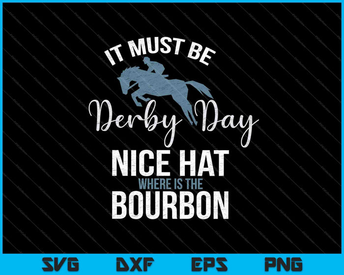 Funny Derby Day and Mint Juleps SVG PNG Cutting Printable Files Funny Derby Day and Mint Juleps SVG PNG Cutting Printable Files