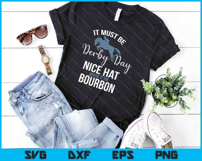 Funny Derby Day and Mint Juleps SVG PNG Cutting Printable Files Funny Derby Day and Mint Juleps SVG PNG Cutting Printable Files