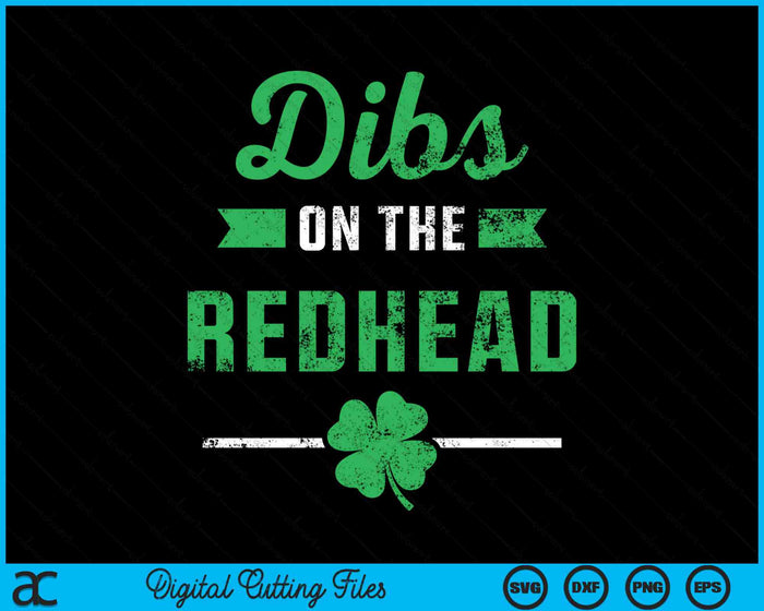 Funny Dibs On The Redhead St Patricks Day SVG PNG Digital Printable Files Funny Dibs On The Redhead St Patricks Day SVG PNG Digital Printable Files