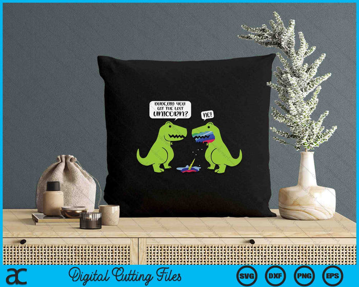 Funny Did You Eat The Last Unicorn Dinosaur SVG PNG Digital Printable Files Funny Did You Eat The Last Unicorn Dinosaur SVG PNG Digital Printable Files