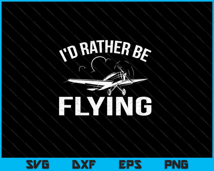 Funny Distressed I'd Rather Be Flying SVG PNG Cutting Printable Files Funny Distressed I'd Rather Be Flying SVG PNG Cutting Printable Files