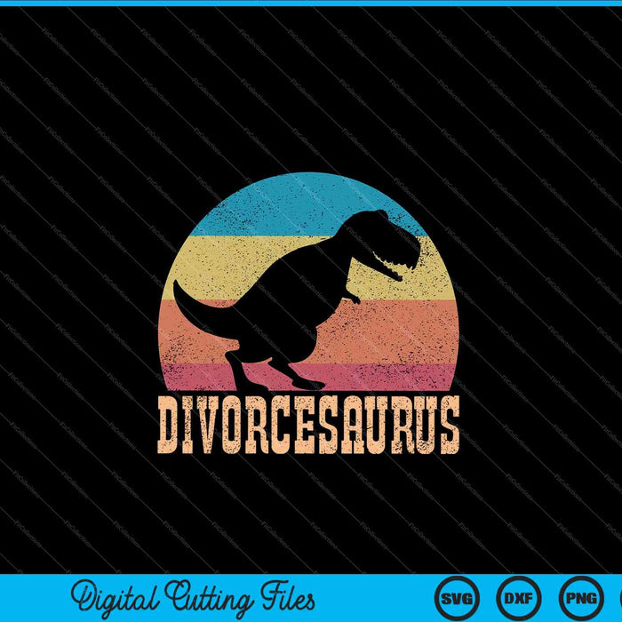 Funny Divorce Party Divorcesaurus SVG PNG Cutting Printable Files