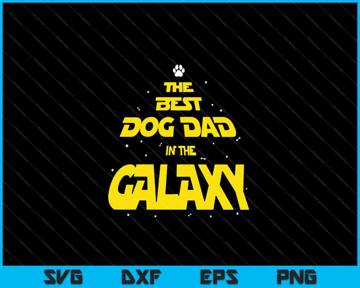 Funny Dog Dad Best Dog Dad in the Galaxy SVG PNG Cutting Printable Files Funny Dog Dad Best Dog Dad in the Galaxy SVG PNG Cutting Printable Files