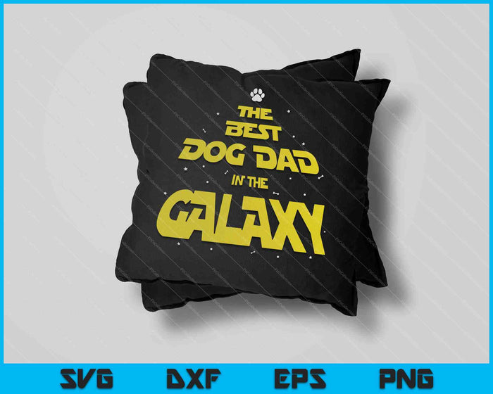 Funny Dog Dad Best Dog Dad in the Galaxy SVG PNG Cutting Printable Files Funny Dog Dad Best Dog Dad in the Galaxy SVG PNG Cutting Printable Files