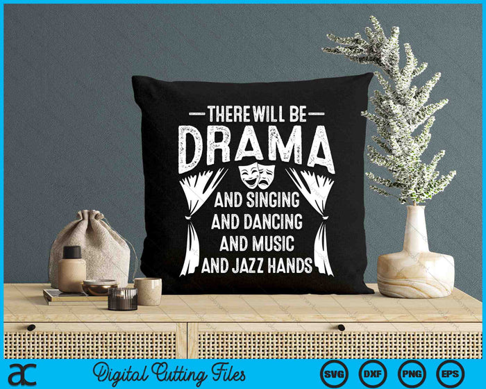 Dramatic There Will Be Drama And Singing And Dancing SVG PNG Digital Printable Files Dramatic There Will Be Drama And Singing And Dancing SVG PNG Digital Printable Files