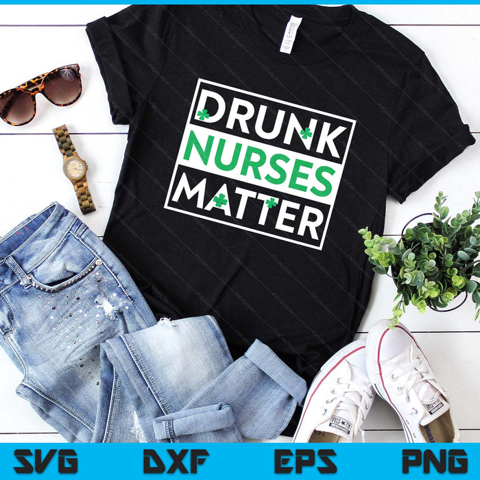 Funny Drunk Nurse Matter St Patricks Day Shirt LPN RN SVG PNG Digital Printable Files Funny Drunk Nurse Matter St Patricks Day Shirt LPN RN SVG PNG Digital Printable Files