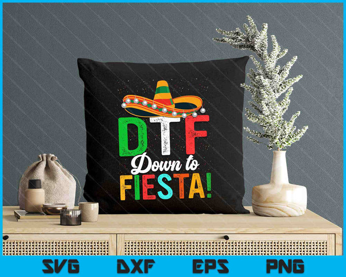 Funny Dtf Down To Fiesta Sombrero Dtf Down To Fiesta Mexican Fiesta SVG PNG Digital Printable Files Funny Dtf Down To Fiesta Sombrero Dtf Down To Fiesta Mexican Fiesta SVG PNG Digital Printable Files