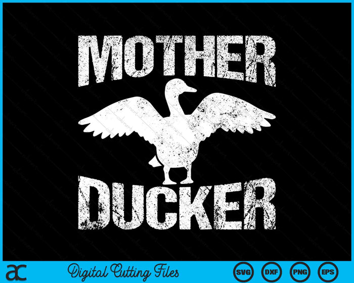 Duck Hunting Mother Ducker SVG PNG Digital Cutting Files Duck Hunting Mother Ducker SVG PNG Digital Cutting Files