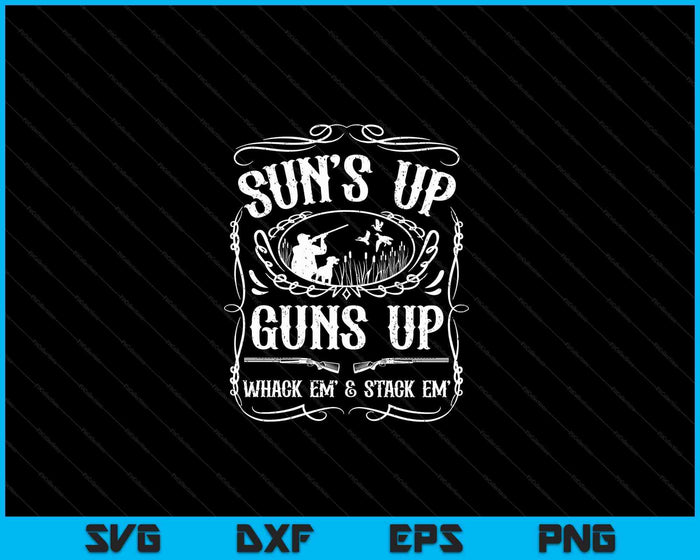 Funny Duck Hunting Suns Up Guns Up Whack Em And Stack Em SVG PNG Cutting Printable Files Funny Duck Hunting Suns Up Guns Up Whack Em And Stack Em SVG PNG Cutting Printable Files