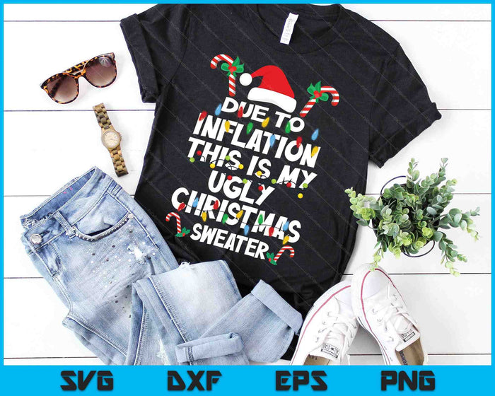 Funny Due To Inflation Ugly Christmas Sweaters For Men Women SVG PNG Digital Cutting Files Funny Due To Inflation Ugly Christmas Sweaters For Men Women SVG PNG Digital Cutting Files