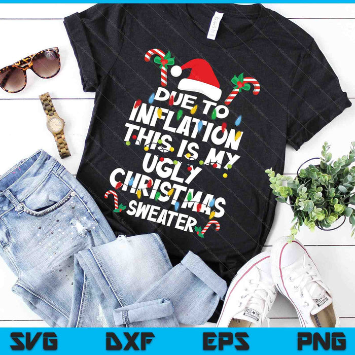 Funny Due To Inflation Ugly Christmas Sweaters For Men Women SVG PNG Digital Cutting Files Funny Due To Inflation Ugly Christmas Sweaters For Men Women SVG PNG Digital Cutting Files