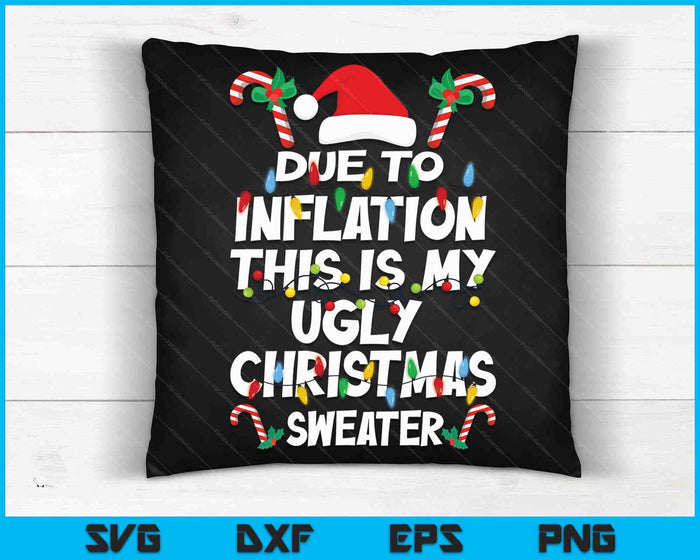 Funny Due To Inflation Ugly Christmas Sweaters For Men Women SVG PNG Digital Cutting Files Funny Due To Inflation Ugly Christmas Sweaters For Men Women SVG PNG Digital Cutting Files