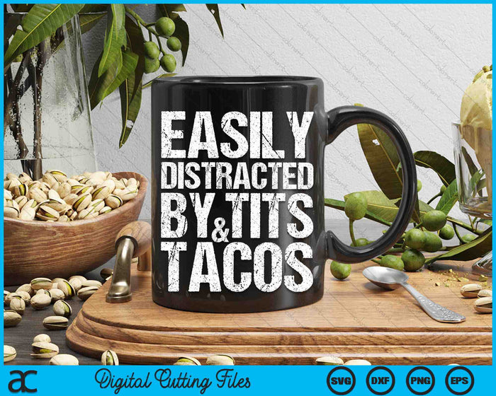 Easily Distracted By Tits and Tacos SVG PNG Cutting Printable Files