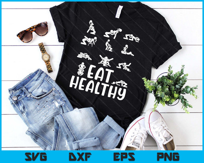 Funny Eat Healthy Dirty Adult Humor Saying Joke SVG PNG Digital Printable Files Funny Eat Healthy Dirty Adult Humor Saying Joke SVG PNG Digital Printable Files