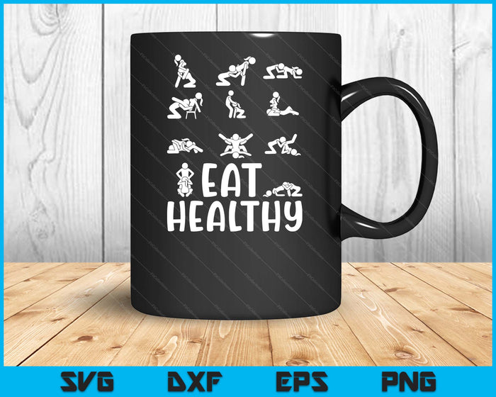 Funny Eat Healthy Dirty Adult Humor Saying Joke SVG PNG Digital Printable Files Funny Eat Healthy Dirty Adult Humor Saying Joke SVG PNG Digital Printable Files