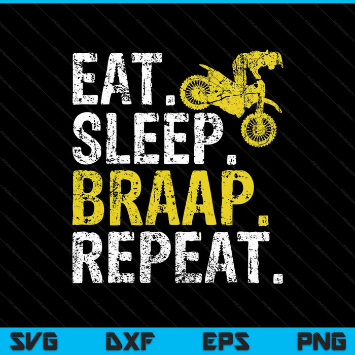 Funny Eat Sleep Braap Repeat Dirt Bike SVG PNG Cutting Printable Files Funny Eat Sleep Braap Repeat Dirt Bike SVG PNG Cutting Printable Files