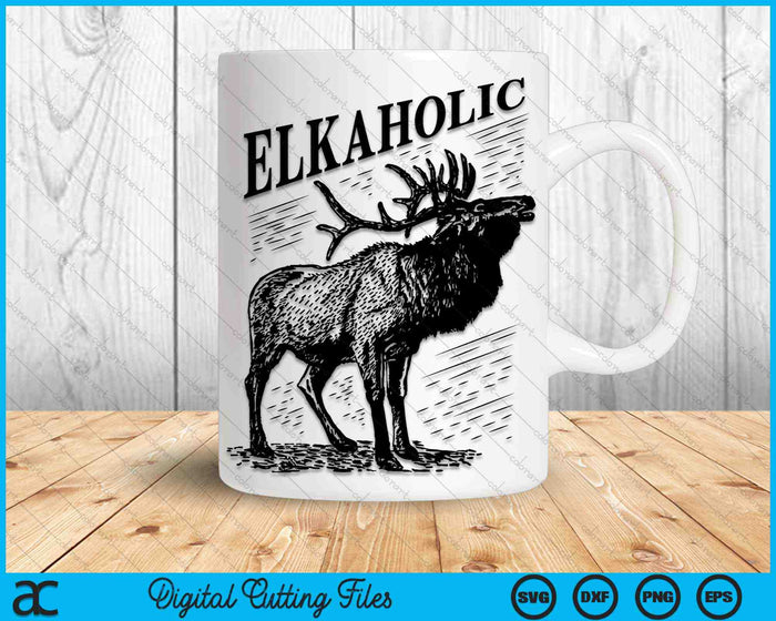 Funny Elk Hunting Elkaholic For Hunters SVG PNG Digital Cutting Files Funny Elk Hunting Elkaholic For Hunters SVG PNG Digital Cutting Files