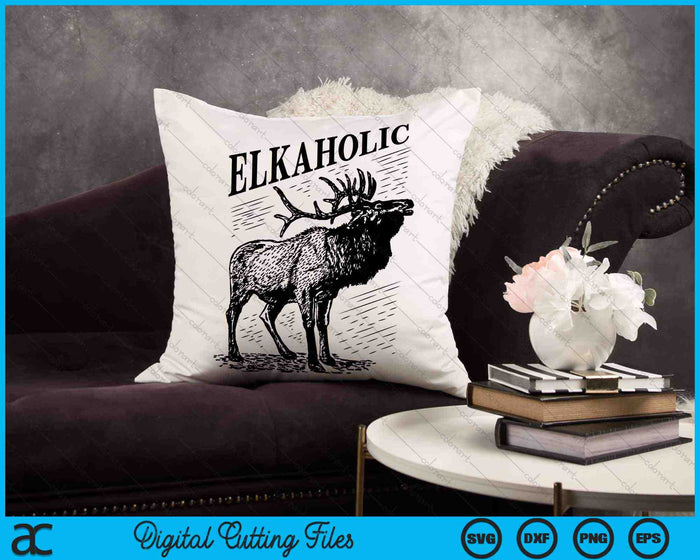 Funny Elk Hunting Elkaholic For Hunters SVG PNG Digital Cutting Files Funny Elk Hunting Elkaholic For Hunters SVG PNG Digital Cutting Files