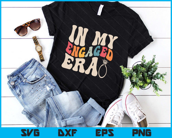 Funny Engagement Fiance In My Engaged Era Bachelorette Party SVG PNG Digital Printable Files