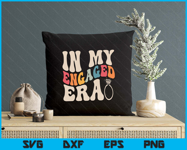 Funny Engagement Fiance In My Engaged Era Bachelorette Party SVG PNG Digital Printable Files