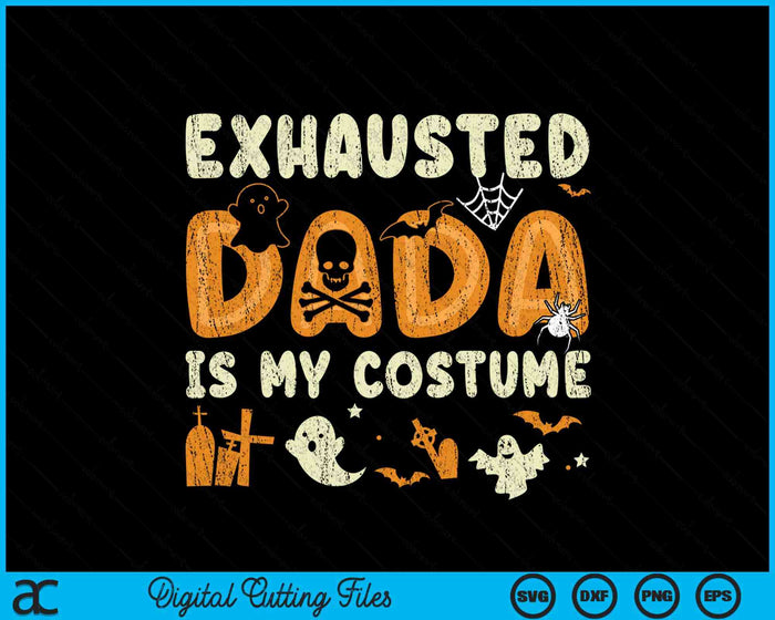 Funny Exhausted Dada Is My Halloween Costume SVG PNG Digital Cutting File Funny Exhausted Dada Is My Halloween Costume SVG PNG Digital Cutting File