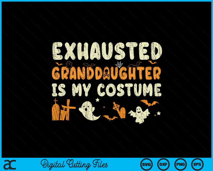 Funny Exhausted Granddaughter Is My Halloween Costume SVG PNG Digital Cutting Files Funny Exhausted Granddaughter Is My Halloween Costume SVG PNG Digital Cutting Files