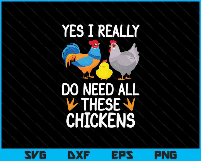 Funny Farmer Yes I Really Do Need All These Chickens SVG PNG Cutting Printable Files Funny Farmer Yes I Really Do Need All These Chickens SVG PNG Cutting Printable Files