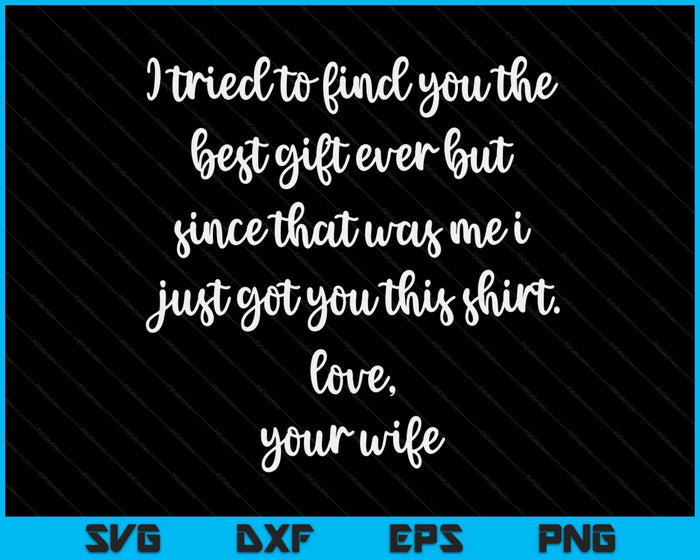 Funny Father's Day Or Birthday Gift From Wife To Husband SVG PNG Cutting Printable Files Funny Father's Day Or Birthday Gift From Wife To Husband SVG PNG Cutting Printable Files