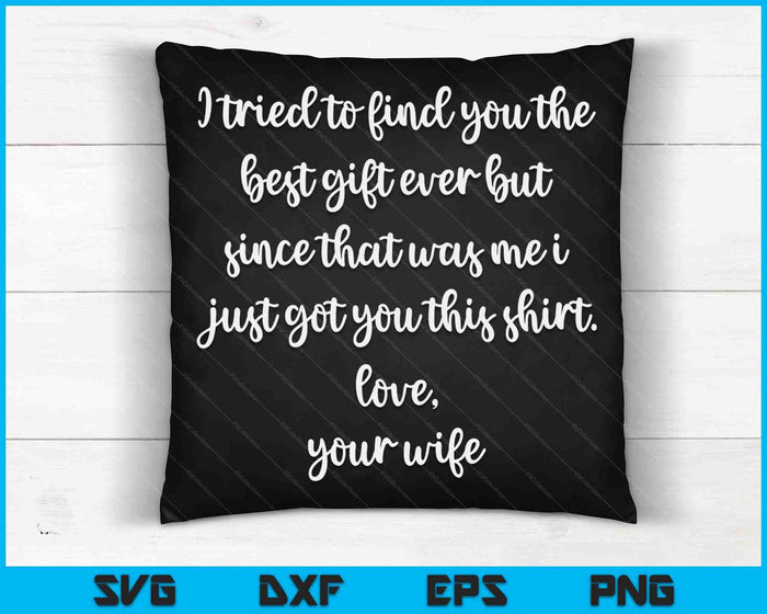 Funny Father's Day Or Birthday Gift From Wife To Husband SVG PNG Cutting Printable Files Funny Father's Day Or Birthday Gift From Wife To Husband SVG PNG Cutting Printable Files