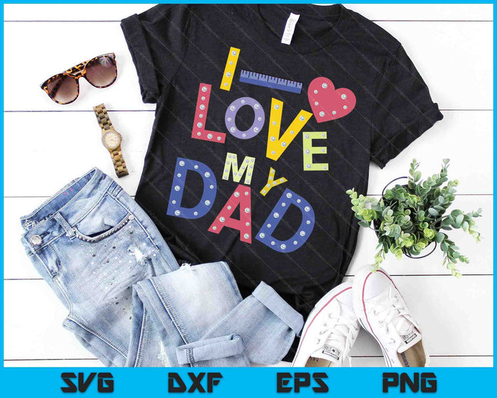 Fathers Day Valentines Day For Kids I Love My Dad SVG PNG Digital Printable Files Fathers Day Valentines Day For Kids I Love My Dad SVG PNG Digital Printable Files