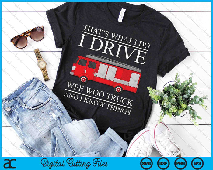 Funny Firefighter That's What I Do I Drive Wee Woo Truck SVG PNG Digital Printable Files Funny Firefighter That's What I Do I Drive Wee Woo Truck SVG PNG Digital Printable Files