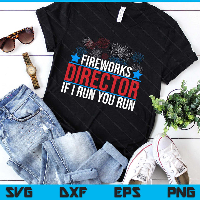 Funny Fireworks Director If I Run You Run SVG PNG Digital Printable Files Funny Fireworks Director If I Run You Run SVG PNG Digital Printable Files