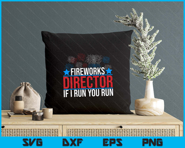Funny Fireworks Director If I Run You Run SVG PNG Digital Printable Files