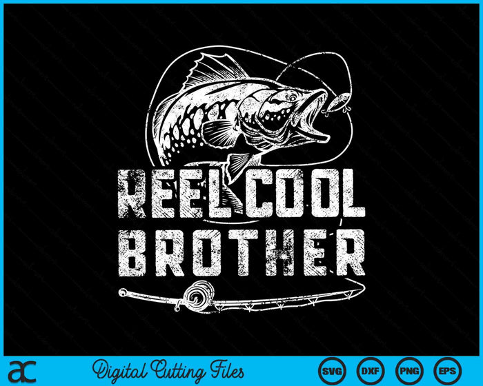 Funny Fisherman Reel Cool Brother Fishing SVG PNG Cutting Printable Files Funny Fisherman Reel Cool Brother Fishing SVG PNG Cutting Printable Files