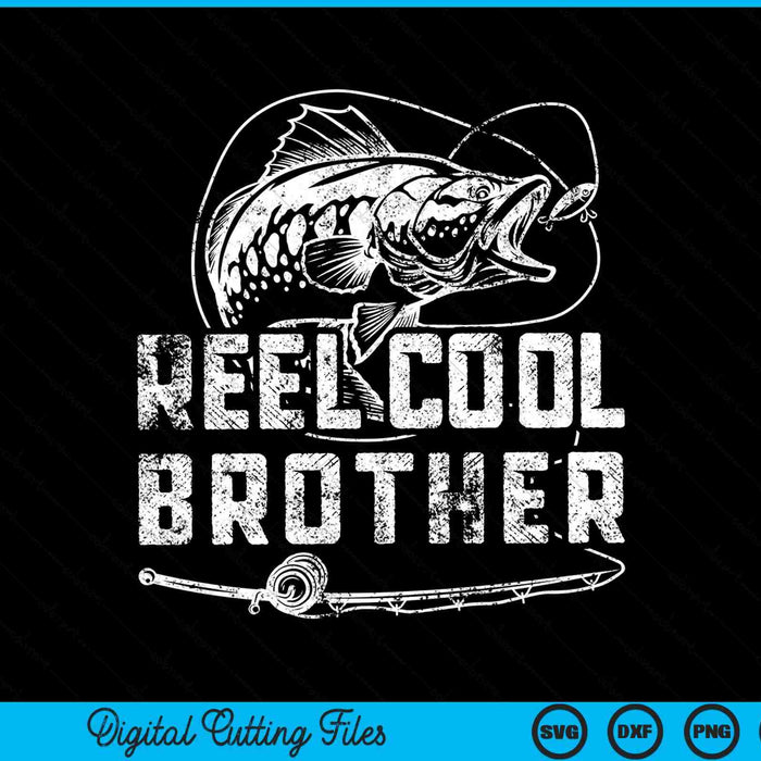 Funny Fisherman Reel Cool Brother Fishing SVG PNG Cutting Printable Files Funny Fisherman Reel Cool Brother Fishing SVG PNG Cutting Printable Files
