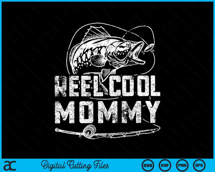 Funny Fisherman Reel Cool Mommy Fishing SVG PNG Cutting Printable Files Funny Fisherman Reel Cool Mommy Fishing SVG PNG Cutting Printable Files