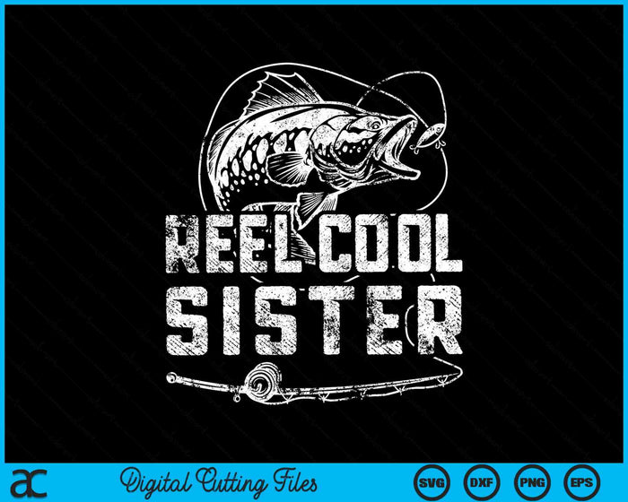 Funny Fisherman Reel Cool Sister Fishing SVG PNG Cutting Printable Files Funny Fisherman Reel Cool Sister Fishing SVG PNG Cutting Printable Files