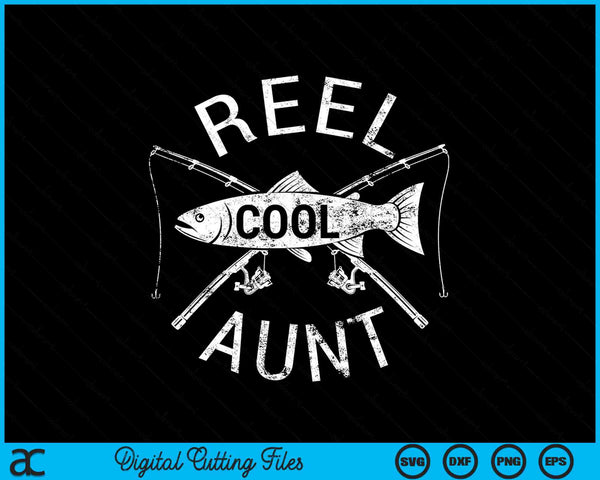 Funny Fishing Reel Cool Aunt SVG PNG Digital Cutting Files