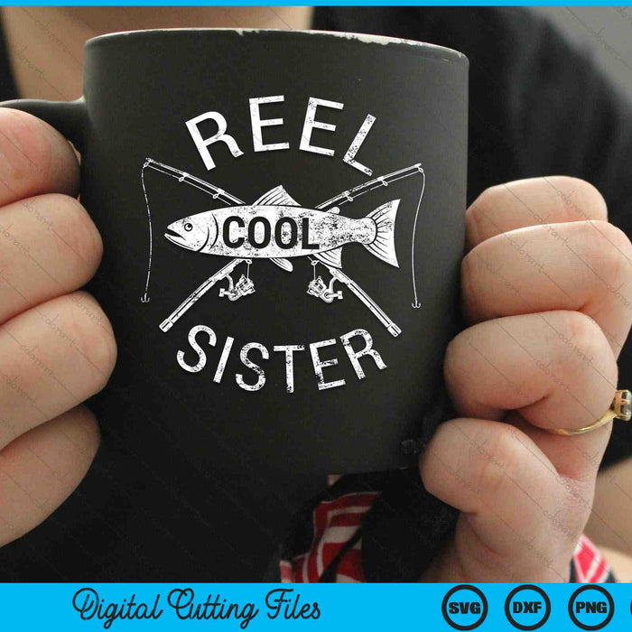 Funny Fishing Reel Cool Sister SVG PNG Digital Cutting Files Funny Fishing Reel Cool Sister SVG PNG Digital Cutting Files