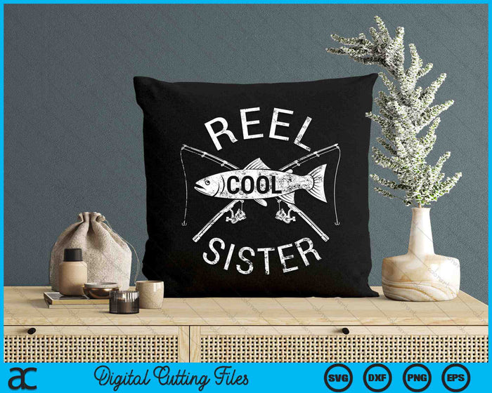 Funny Fishing Reel Cool Sister SVG PNG Digital Cutting Files