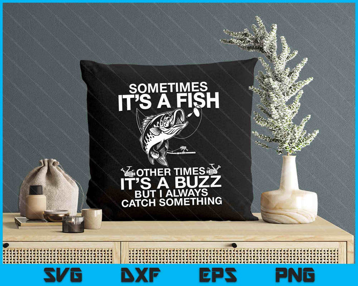 Funny Fishing Sometimes It's A Fish Fishing SVG PNG Digital Printable Files Funny Fishing Sometimes It's A Fish Fishing SVG PNG Digital Printable Files