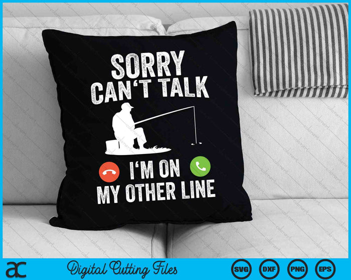 Funny Fishing Sorry Can't Talk I'm On My Other Line SVG PNG Cutting Printable Files Funny Fishing Sorry Can't Talk I'm On My Other Line SVG PNG Cutting Printable Files