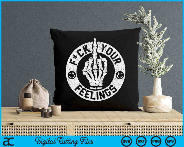 Funny Fuck Your Feelings SVG PNG Digital Cutting File Funny Fuck Your Feelings SVG PNG Digital Cutting File