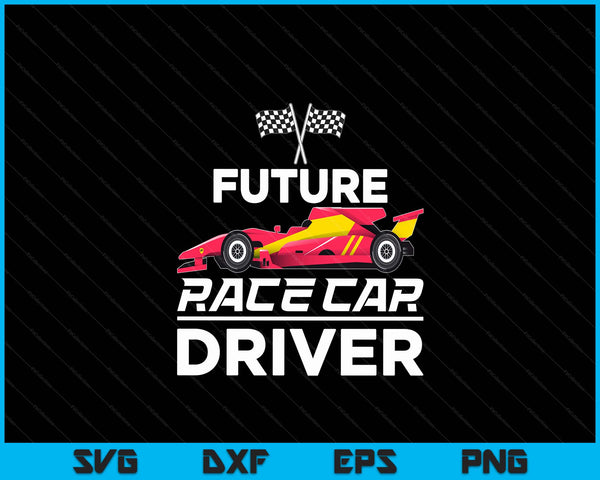 Funny Future Race Car Driver Gift For Kids Racing Boys Girls SVG PNG Digital Printable Files