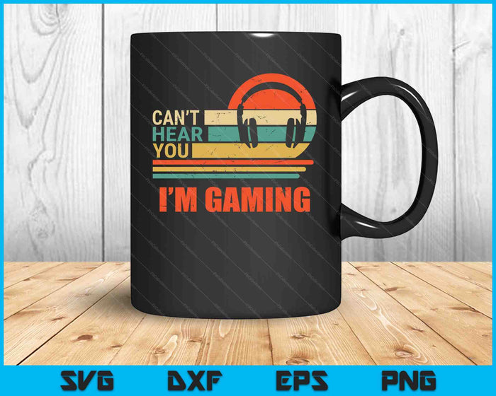 Funny Gamer Headset I Can't Hear You I'm Gaming Gift SVG PNG Digital Cutting Files Funny Gamer Headset I Can't Hear You I'm Gaming Gift SVG PNG Digital Cutting Files