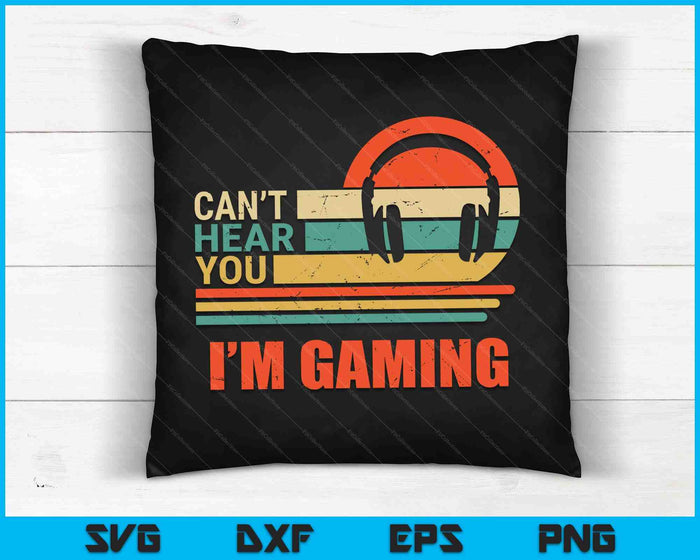 Funny Gamer Headset I Can't Hear You I'm Gaming Gift SVG PNG Digital Cutting Files Funny Gamer Headset I Can't Hear You I'm Gaming Gift SVG PNG Digital Cutting Files
