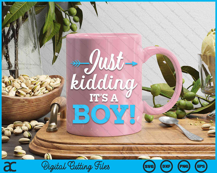 Funny Gender Reveal Kidding It's A Boy Baby SVG PNG Digital Cutting Files Funny Gender Reveal Kidding It's A Boy Baby SVG PNG Digital Cutting Files