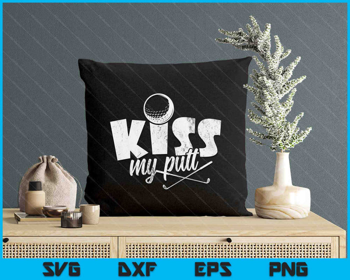 Funny Golf Golfer Kiss My Putt SVG PNG Digital Cutting File Funny Golf Golfer Kiss My Putt SVG PNG Digital Cutting File