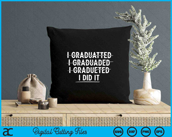 Funny Graduation Art For Men Women College School Graduated SVG PNG Digital Printable Files