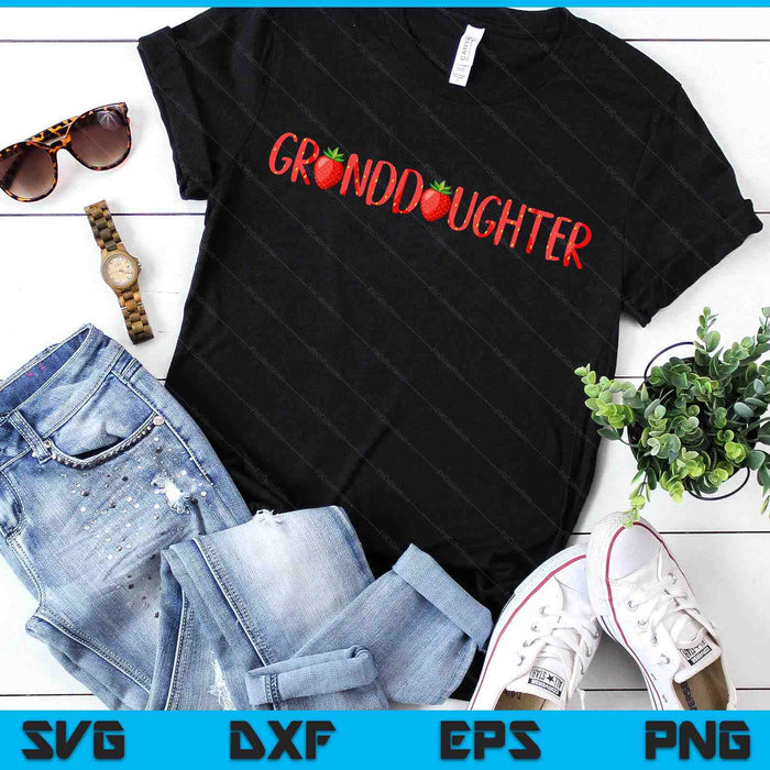 Funny Granddaughter Strawberry Summer Fruit SVG PNG Digital Printable Files Funny Granddaughter Strawberry Summer Fruit SVG PNG Digital Printable Files